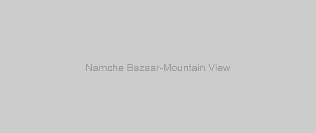 Namche Bazaar-Mountain View